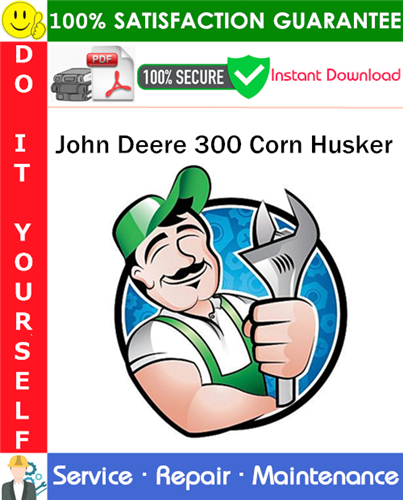 Thumbnail John Deere 300 Corn Husker Service Repair Manual PDF Download ◆