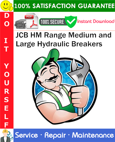 Thumbnail JCB HM Range Medium and Large Hydraulic Breakers Service Repair Manual PDF Download ◆