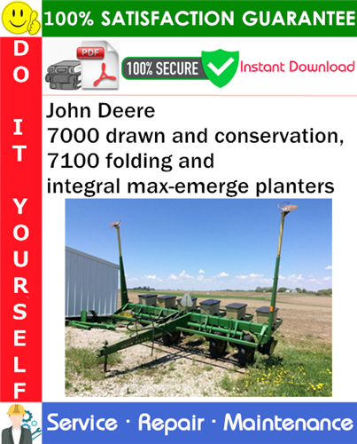 Thumbnail John Deere 7000 drawn and conservation, 7100 folding and integral max-emerge planters Service Repair Manual PDF Download ◆
