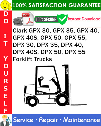 Thumbnail Clark GPX 30, GPX 35, GPX 40, GPX 40S, GPX 50, GPX 55, DPX 30, DPX 35, DPX 40, DPX 40S, DPX 50, DPX 55 Forklift Trucks Service Repair Manual PDF Download ◆