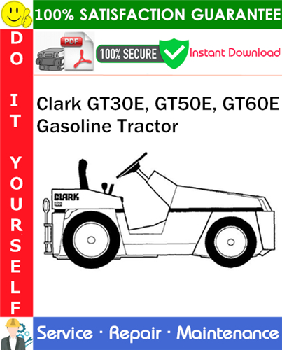 Thumbnail Clark GT30E, GT50E, GT60E Gasoline Tractor Service Repair Manual PDF Download ◆