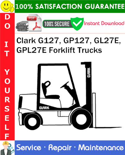 Thumbnail Clark G127, GP127, GL27E, GPL27E Forklift Trucks Service Repair Manual PDF Download ◆