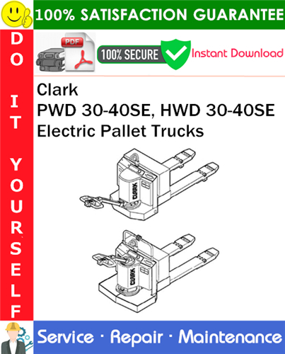 Thumbnail Clark PWD 30-40SE, HWD 30-40SE Electric Pallet Trucks Service Repair Manual PDF Download ◆