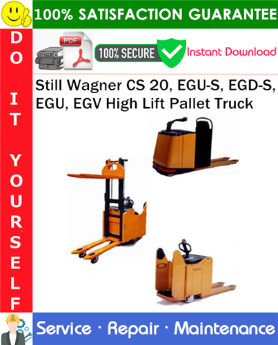 Thumbnail Still Wagner CS 20, EGU-S, EGD-S, EGU, EGV High Lift Pallet Truck Service Repair Manual PDF Download ◆ Thumbnail Still Wagner CS 20, EGU-S, EGD-S, EGU, EGV High Lift Pallet Truck Service Repair Manual PDF Download ◆