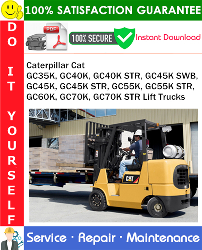 Thumbnail Caterpillar Cat GC35K, GC40K, GC40K STR, GC45K SWB, GC45K, GC45K STR, GC55K, GC55K STR, GC60K, GC70K, GC70K STR Lift Trucks Service Repair Manual PDF Download ◆