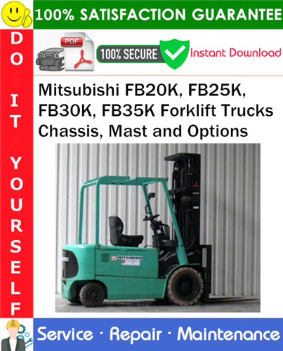 Thumbnail Mitsubishi FB20K, FB25K, FB30K, FB35K Forklift Trucks Chassis, Mast and Options Service Repair Manual PDF Download ◆