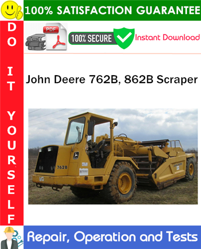 Thumbnail John Deere 762B, 862B Scraper Repair, Operation and Tests Technical Manual PDF Download ◆