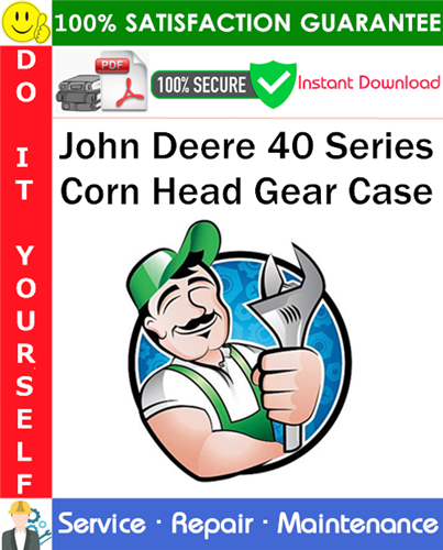 Product picture John Deere 40 Series Corn Head Gear Case Service Repair Manual PDF Download ◆