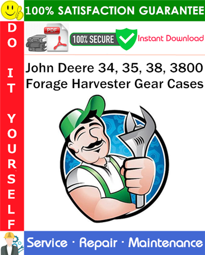 Product picture John Deere 34, 35, 38, 3800 Forage Harvester Gear Cases Service Repair Manual PDF Download ◆