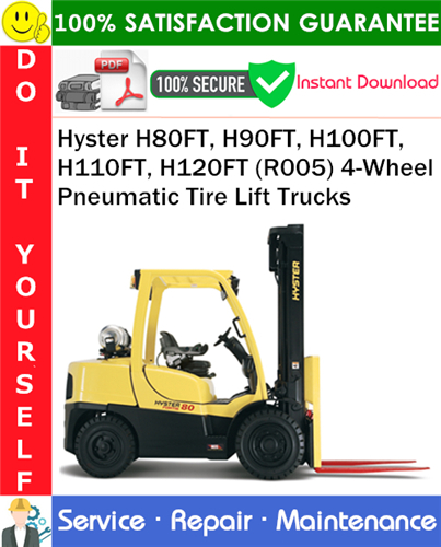 Product picture Hyster H80FT, H90FT, H100FT, H110FT, H120FT (R005) 4-Wheel Pneumatic Tire Lift Trucks Service Repair Manual PDF Download ◆