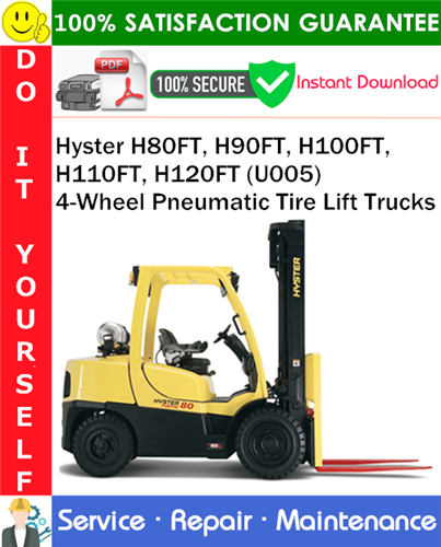 Product picture Hyster H80FT, H90FT, H100FT, H110FT, H120FT (U005) 4-Wheel Pneumatic Tire Lift Trucks Service Repair Manual PDF Download ◆