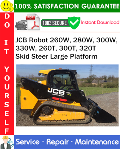 Product picture JCB Robot 260W, 280W, 300W, 330W, 260T, 300T, 320T Skid Steer Large Platform Service Repair Manual PDF Download ◆