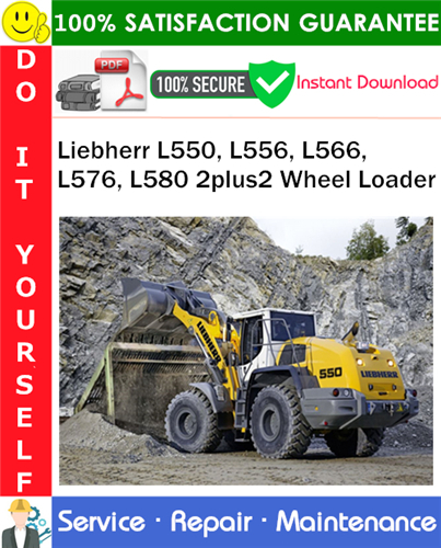 Product picture Liebherr L550, L556, L566, L576, L580 2plus2 Wheel Loader Service Repair Manual PDF Download ◆