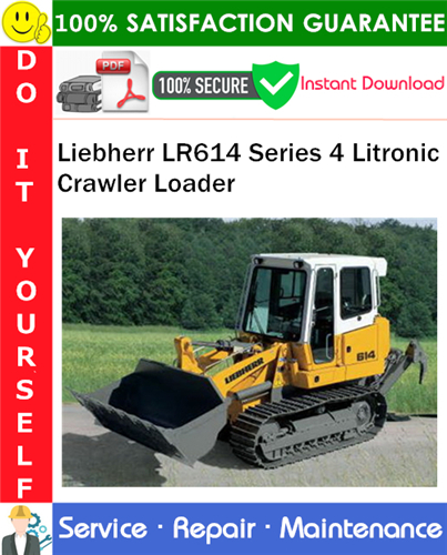 Product picture Liebherr LR614 Series 4 Litronic Crawler Loader Service Repair Manual PDF Download ◆
