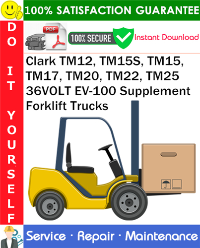 Product picture Clark TM12, TM15S, TM15, TM17, TM20, TM22, TM25 36VOLT EV-100 Supplement Forklift Trucks Service Repair Manual PDF Download ◆