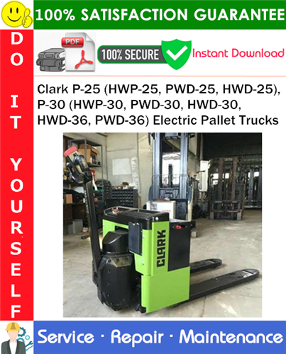 Product picture Clark P-25 (HWP-25, PWD-25, HWD-25), P-30 (HWP-30, PWD-30, HWD-30, HWD-36, PWD-36) Electric Pallet Trucks Service Repair Manual PDF Download ◆