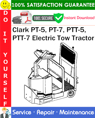 Product picture Clark PT-5, PT-7, PTT-5, PTT-7 Electric Tow Tractor Service Repair Manual PDF Download ◆