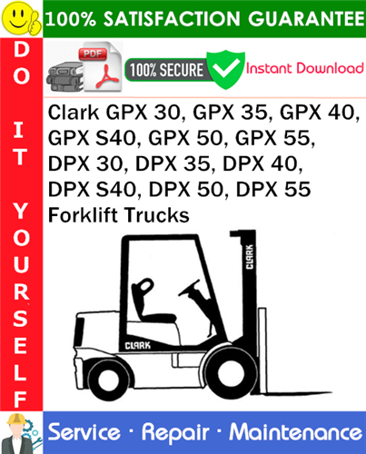Product picture Clark GPX 30, GPX 35, GPX 40, GPX S40, GPX 50, GPX 55, DPX 30, DPX 35, DPX 40, DPX S40, DPX 50, DPX 55 Forklift Trucks Service Repair Manual PDF Download ◆