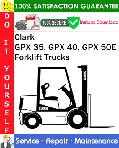 Product picture Clark GPX 35, GPX 40, GPX 50E Forklift Trucks Service Repair Manual PDF Download ◆
