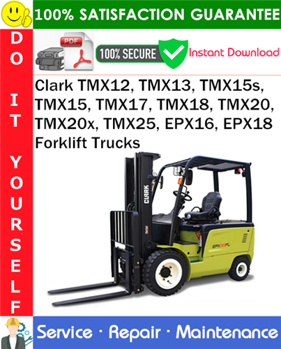 Product picture Clark TMX12, TMX13, TMX15s, TMX15, TMX17, TMX18, TMX20, TMX20x, TMX25, EPX16, EPX18 Forklift Trucks Service Repair Manual PDF Download ◆