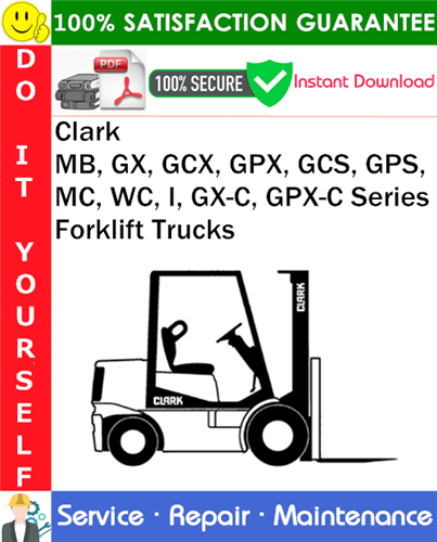 Product picture Clark MB, GX, GCX, GPX, GCS, GPS, MC, WC, I, GX-C, GPX-C Series Forklift Trucks Service Repair Manual PDF Download ◆