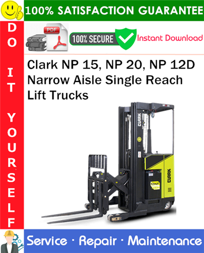 Product picture Clark NP 15, NP 20, NP 12D Narrow Aisle Single Reach Lift Trucks Service Repair Manual PDF Download ◆