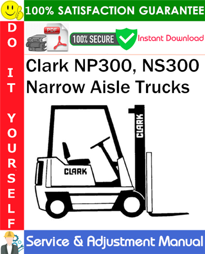 Product picture Clark NP300, NS300 Narrow Aisle Trucks Service & Adjustment Manual PDF Download ◆