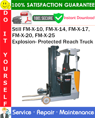 Product picture Still FM-X-10, FM-X-14, FM-X-17, FM-X-20, FM-X-25 Explosion- Protected Reach Truck Service Repair Manual PDF Download ◆