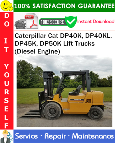 Product picture Caterpillar Cat DP40K, DP40KL, DP45K, DP50K Lift Trucks (Diesel Engine) Service Repair Manual PDF Download ◆