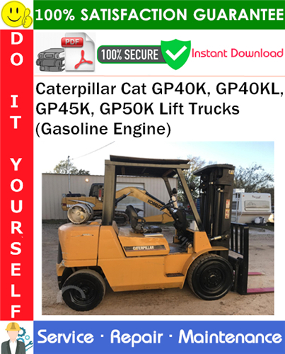 Product picture Caterpillar Cat GP40K, GP40KL, GP45K, GP50K Lift Trucks (Gasoline Engine) Service Repair Manual PDF Download ◆