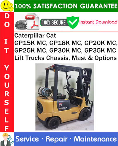 Product picture Caterpillar Cat GP15K MC, GP18K MC, GP20K MC, GP25K MC, GP30K MC, GP35K MC Lift Trucks Chassis, Mast & Options Service Repair Manual PDF Download ◆