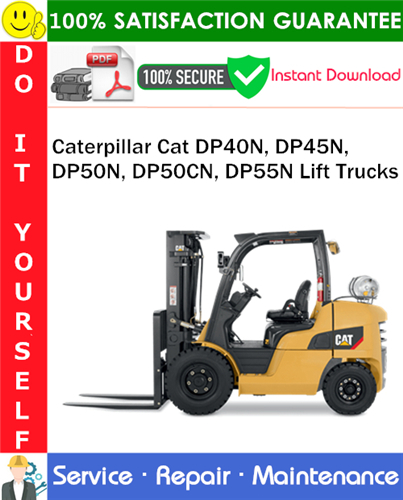 Product picture Caterpillar Cat DP40N, DP45N, DP50N, DP50CN, DP55N Lift Trucks Service Repair Manual PDF Download ◆