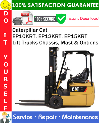 Product picture Caterpillar Cat EP10KRT, EP12KRT, EP15KRT Lift Trucks Chassis, Mast & Options Service Repair Manual PDF Download ◆