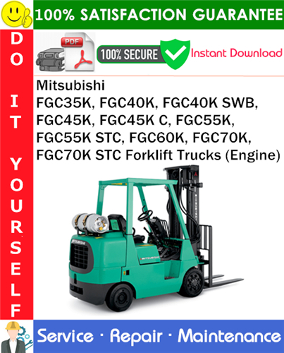 Product picture Mitsubishi FGC35K, FGC40K, FGC40K SWB, FGC45K, FGC45K C, FGC55K, FGC55K STC, FGC60K, FGC70K, FGC70K STC Forklift Trucks (Engine) Service Repair Manual PDF Download ◆