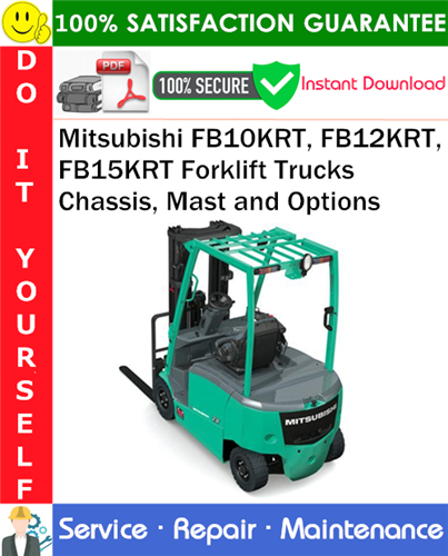 Product picture Mitsubishi FB10KRT, FB12KRT, FB15KRT Forklift Trucks Chassis, Mast and Options Service Repair Manual PDF Download ◆