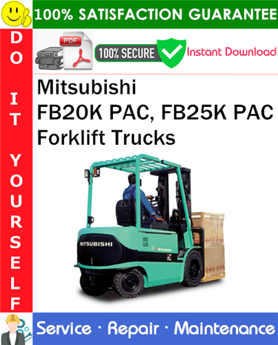 Product picture Mitsubishi FB20K PAC, FB25K PAC Forklift Trucks Service Repair Manual PDF Download ◆