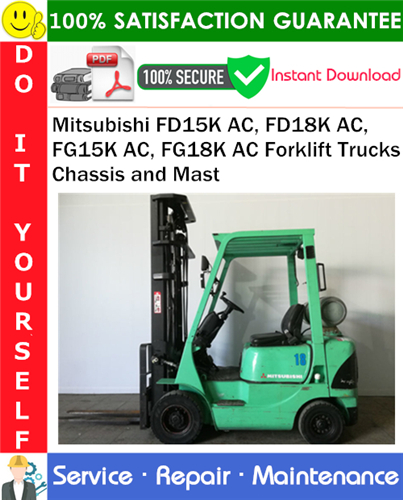 Product picture Mitsubishi FD15K AC, FD18K AC, FG15K AC, FG18K AC Forklift Trucks Chassis and Mast Service Repair Manual PDF Download ◆