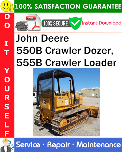 Product picture John Deere 550B Crawler Dozer, 555B Crawler Loader Service Repair Manual PDF Download ◆