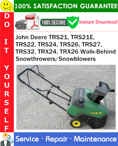 Product picture John Deere TRS21, TRS21E, TRS22, TRS24, TRS26, TRS27, TRS32, TRX24, TRX26 Walk-Behind Snowthrowers/Snowblowers Service Repair Manual PDF Download ◆