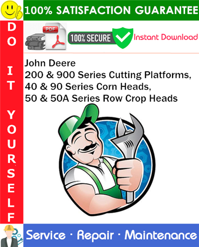 Product picture John Deere 200 & 900 Series Cutting Platforms, 40 & 90 Series Corn Heads, 50 & 50A Series Row Crop Heads Service Repair Manual PDF Download ◆