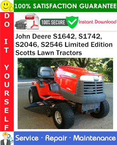 Product picture John Deere S1642, S1742, S2046, S2546 Limited Edition Scotts Lawn Tractors Service Repair Manual PDF Download ◆