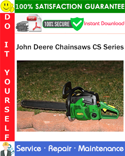 Product picture John Deere Chainsaws CS Series Service Repair Manual PDF Download ◆