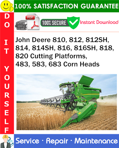 Product picture John Deere 810, 812, 812SH, 814, 814SH, 816, 816SH, 818, 820 Cutting Platforms, 483, 583, 683 Corn Heads Service Repair Manual PDF Download ◆