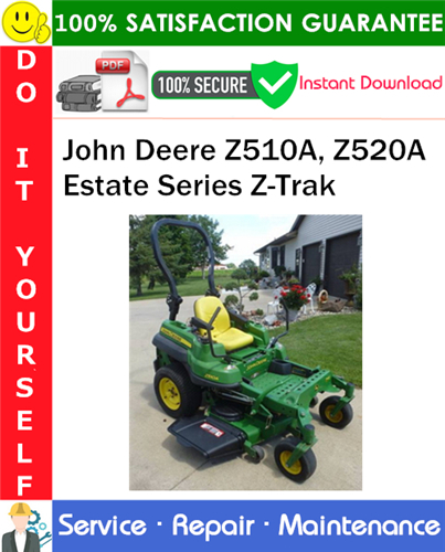 Product picture John Deere Z510A, Z520A Estate Series Z-Trak Service Repair Manual PDF Download ◆