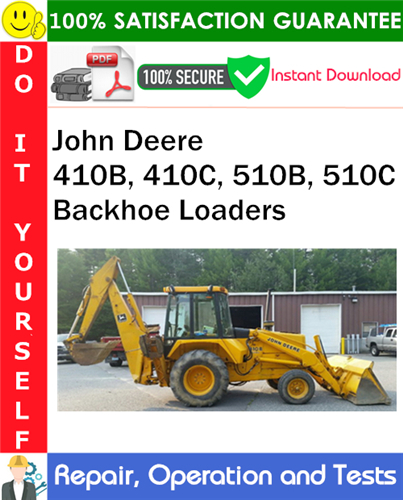 Product picture John Deere 410B, 410C, 510B, 510C Backhoe Loaders Repair, Operation and Tests Technical Manual PDF Download ◆