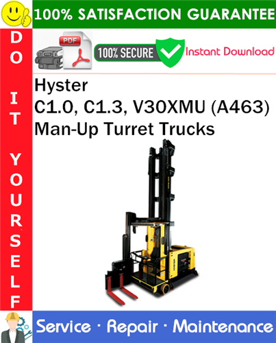 Product picture Hyster C1.0, C1.3, V30XMU (A463) Man-Up Turret Trucks Service Repair Manual PDF Download ◆