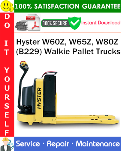 Product picture Hyster W60Z, W65Z, W80Z (B229) Walkie Pallet Trucks Service Repair Manual PDF Download ◆