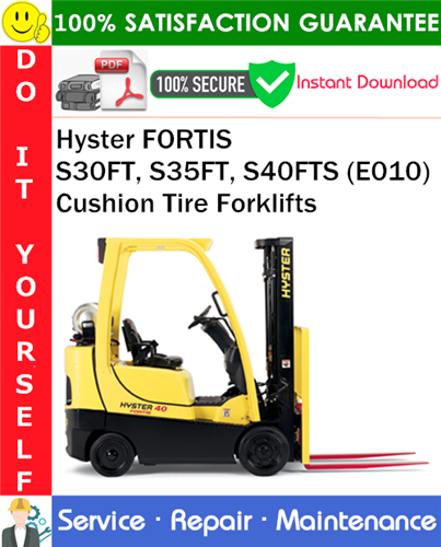 Product picture Hyster FORTIS S30FT, S35FT, S40FTS (E010) Cushion Tire Forklifts Service Repair Manual PDF Download ◆